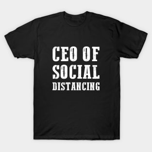 CEO Of Social Distancing Funny Antisocial Introvert Gift T-Shirt